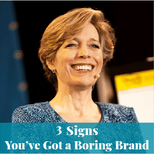 3 Signs You’ve got a Boring Brand