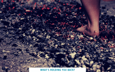 What?s holding you back? (my firewalking story!)